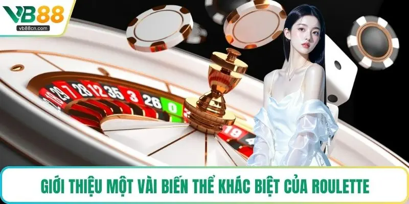 Giới thiệu một vài biến thể khác biệt của Roulette