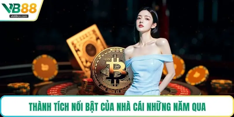 Thành tích nổi bật của nhà cái những năm qua